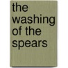 The Washing Of The Spears by Donald R. Morris