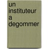 Un Instituteur a Degommer by Patricia Laurent