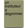 Un Instituteur a Degommer door Patricia Laurent