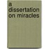 A Dissertation on Miracles