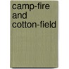 Camp-Fire and Cotton-Field by Thomas Wallace Knox