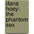 Dana Hoey: The Phantom Sex