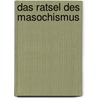 Das Ratsel des Masochismus by Léon Wurmser