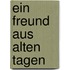 Ein Freund aus alten Tagen