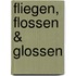 Fliegen, Flossen & Glossen