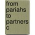 From Pariahs to Partners C