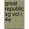 Great Republic Sg Vol I 4E by Bernard Bailyn