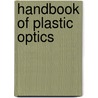 Handbook Of Plastic Optics by Stefan Bäumer