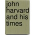 John Harvard and His Times