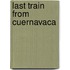 Last Train From Cuernavaca