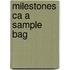 Milestones Ca a Sample Bag