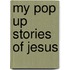 My Pop Up Stories of Jesus