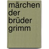 Märchen der Brüder Grimm door Jakob Grimm