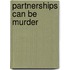 Partnerships Can Be Murder