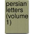 Persian Letters (Volume 1)