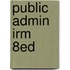 Public Admin Irm       8Ed