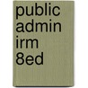 Public Admin Irm       8Ed by Stillman