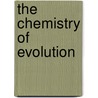 The Chemistry of Evolution door R.J.P. Williams