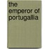 The Emperor Of Portugallia