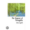 The Emperor Of Portugallia by Selma Lagerl�F