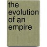 The Evolution of an Empire door Mary Platt Parmele