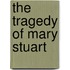 The Tragedy of Mary Stuart