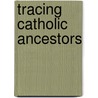 Tracing Catholic Ancestors door Simon Fowler