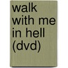 Walk With Me In Hell (dvd) door Gregg