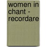 Women in Chant - Recordare door Benedictine Nuns