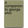 A Companion to George Eliot door Amanda Anderson