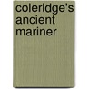 Coleridge's Ancient Mariner by Samuel Taylor Coleridge