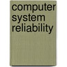 Computer System Reliability door B.S. Dhillon