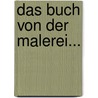 Das Buch Von Der Malerei... door Leonardo Da Vinci