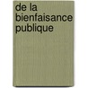 De La Bienfaisance Publique door Joseph Marie de Gerando