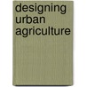 Designing Urban Agriculture door April Philips