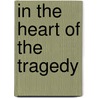 In The Heart Of The Tragedy by Enrique Gómez Carrillo