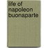 Life Of Napoleon Buonaparte