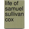Life of Samuel Sullivan Cox door William Van Zandt Cox