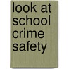 Look at School Crime Safety by Maegan E. Hauserman