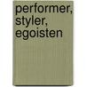 Performer, Styler, Egoisten by Bernhard Heinzlmaier