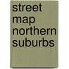 Street Map Northern Suburbs door Map studio