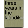 Three Years In The Klondike door Jeremiah Lynch