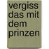 Vergiss das mit dem Prinzen