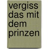 Vergiss das mit dem Prinzen door Pippa Wright