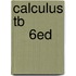 Calculus Tb              6Ed
