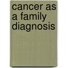 Cancer As A Family Diagnosis by Concept Media