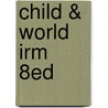 Child & World Irm        8Ed by Welton
