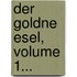 Der Goldne Esel, Volume 1...