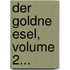 Der Goldne Esel, Volume 2...