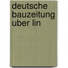 Deutsche Bauzeitung Uber Lin door Architektenverein (Berlin)